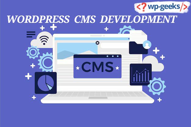 Wordpress Cms Development: Building Robust Websites With Hirewpgeeks
